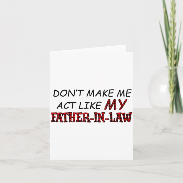 Carte Don't Make Me Act Like My Father-in-law Shirt  (Devant)