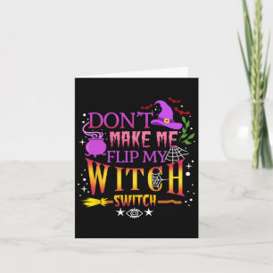 Carte Don't Make Me Flip My Witch Switch Halloween