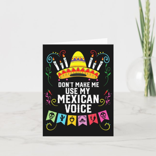 Carte Dont Make Me Use My Mexican Voice Mexico Pride  (Devant)