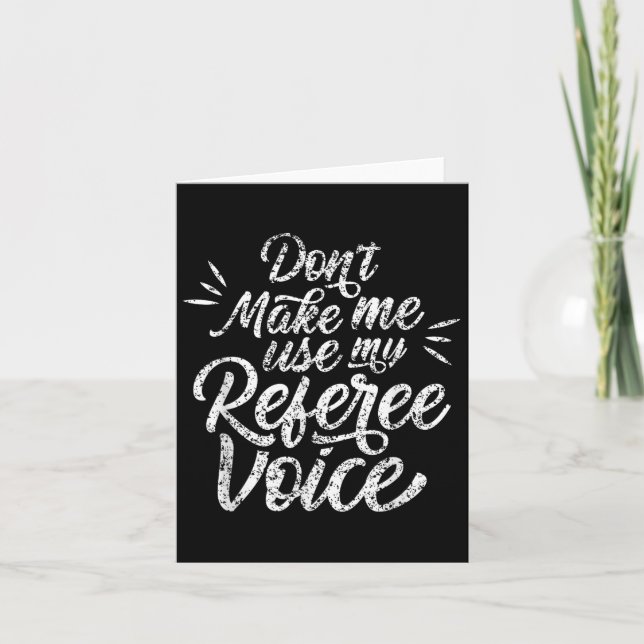 Carte Don't Make Me Use My Referee Voice Whistles Ref  (Devant)