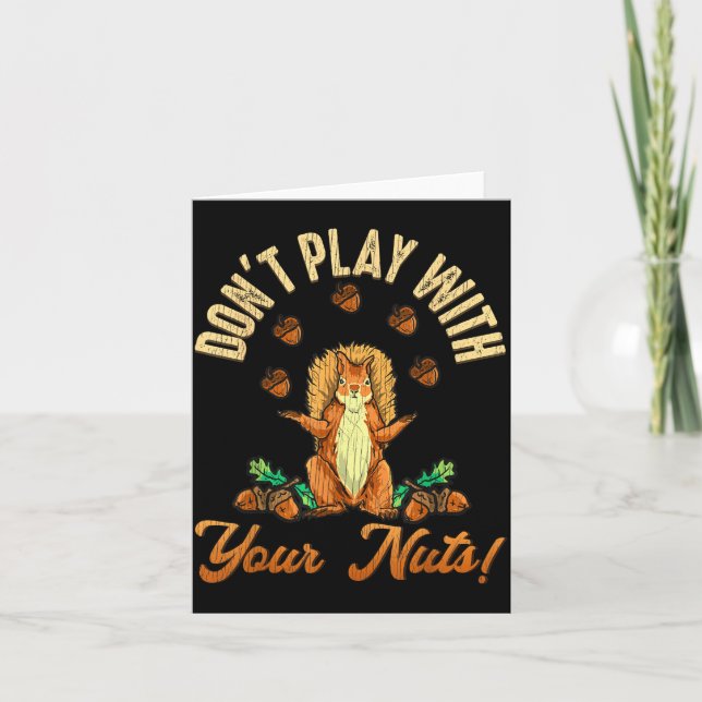 Carte Don't Play With Your Nuts Squirrel  (Devant)