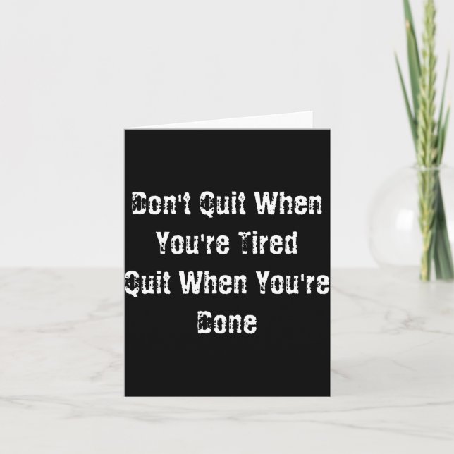 Carte Dont Quit When Youre Tired Mens Cotton  (Devant)