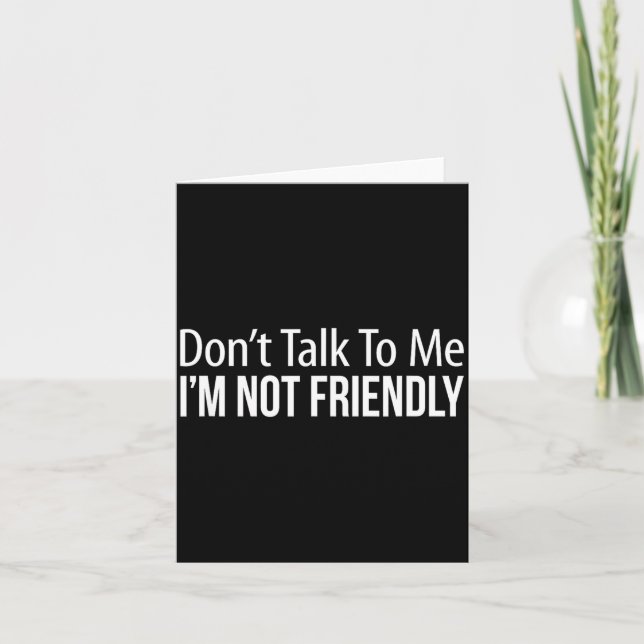 Carte Don't Talk To Me - I'm Not Friendly -  (Devant)