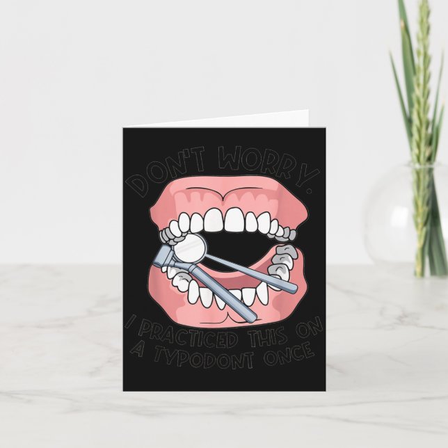 Carte Don't Worry I Practiced This On A Tydont Once Dent (Devant)