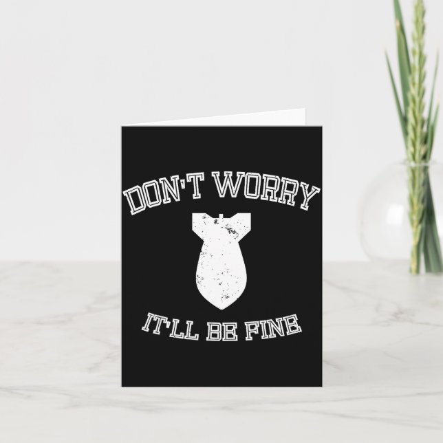 Carte Don't Worry It'll Be Fine With Funny Bomb  (Devant)