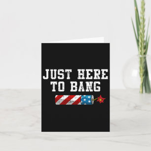 Carte Drôle 4 Juillet 4 juillet Je suis juste ici pour
