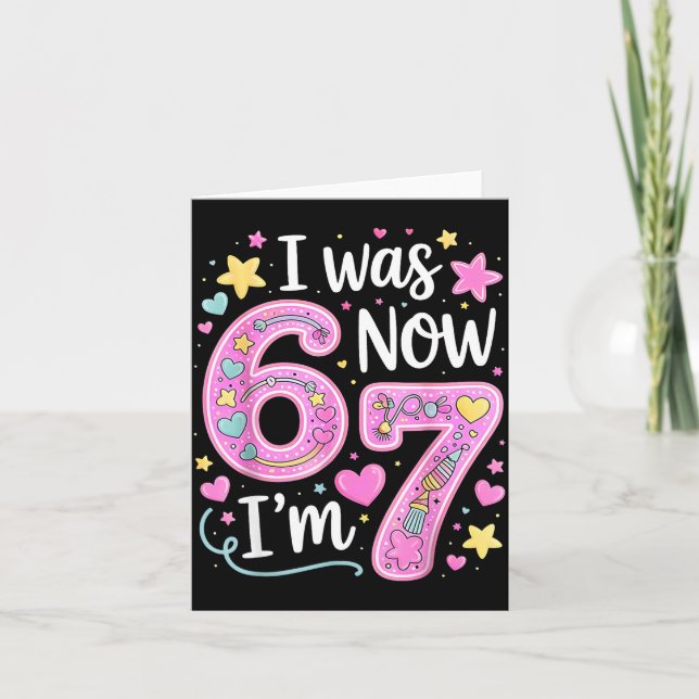 Carte Drôle 67 Meme Fille 7 ans J'avais 6 ans Maintenant (Devant)