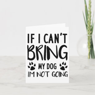 Carte Drôle chien, si je ne peux pas amener mon chien, j