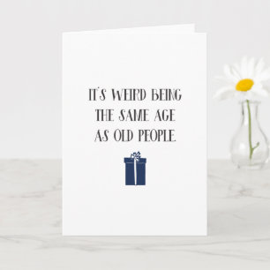 Carte Drôle Etrange Étant Le Même Âge Que Les Personnes 