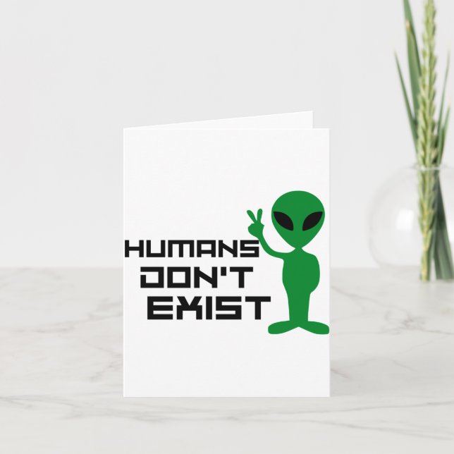 Carte Drôle Graphique D'alien Les Humains N'existent Pas (Devant)
