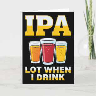 Carte Drôle IPA beaucoup quand je bois, Craft Beer Humou