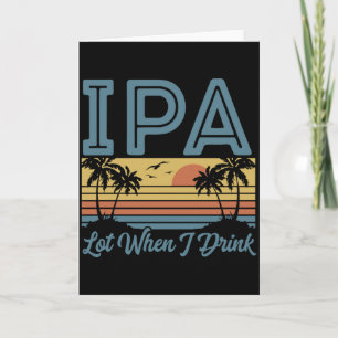 Carte Drôle IPA beaucoup quand je bois, Retro Sunset