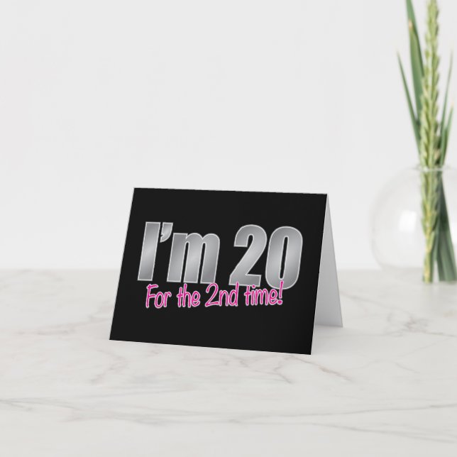 Carte Drôle, j'ai 20 ans pour la 2ème fois, 40ème annive (Devant)