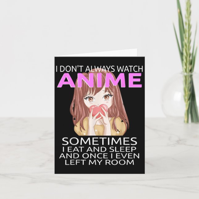 Carte Drôle Je ne regarde pas toujours l'Anime pour les  (Devant)