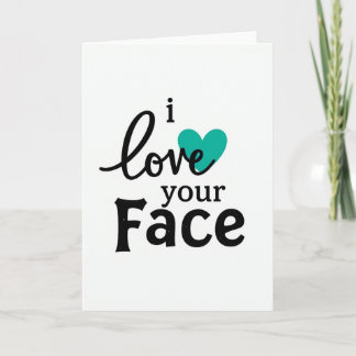Carte drôle sarcelle J'adore ton visage