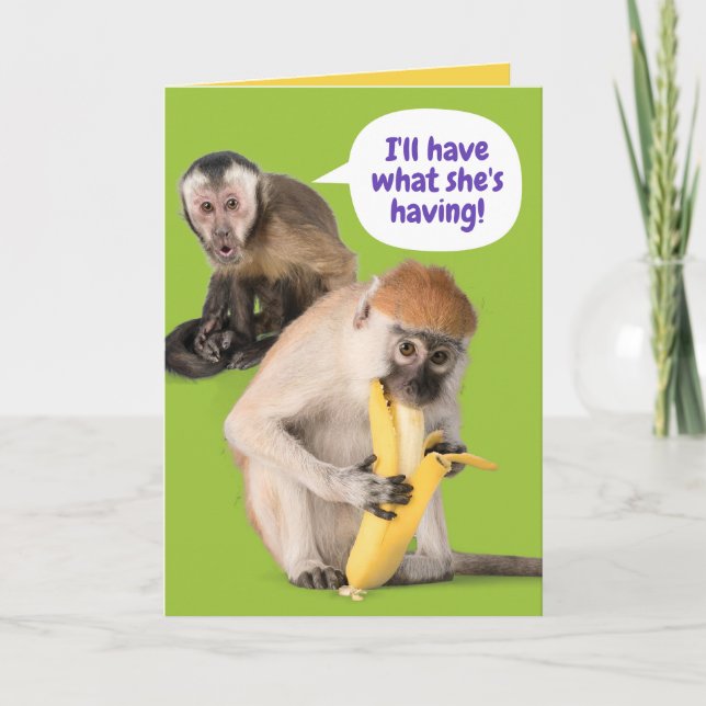 Carte Drôle singe Je vais avoir ce qu'elle a Anniversair (Devant)