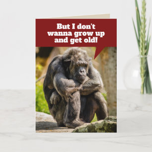 Carte Drôle Sulking Chimpanzé - ne veut pas grandir