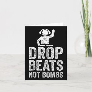 Carte Drop Beats Not Bombs Dj Anti War
