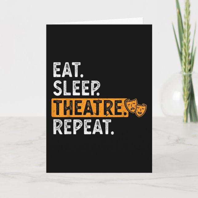 Carte Eat Sleep Theatre Repeat Theater (Devant)