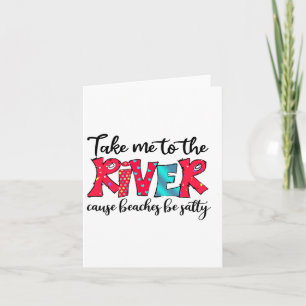 Carte Emmenez-Moi À River Cause Des Plages Salty Picnic 