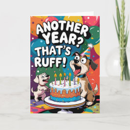 Carte Encore une année ? C'est Ruff ! Anniversaire drôle