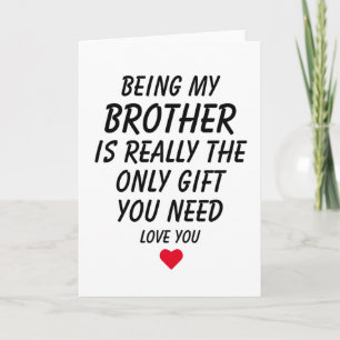 Carte Être mon frère est vraiment le seul cadeau dont tu