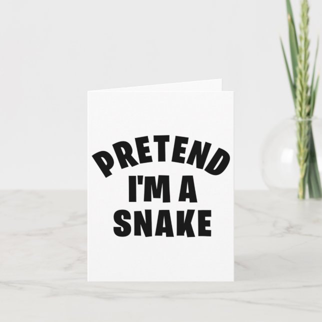 Carte Faites comme si j'étais un serpent Déguisement drô (Devant)