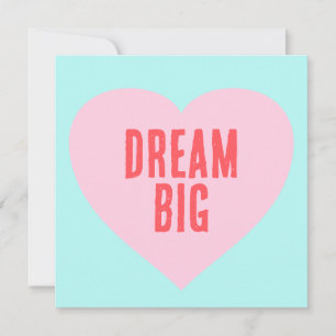Carte Faites votre coeur Dire Dream Big Valentine Card