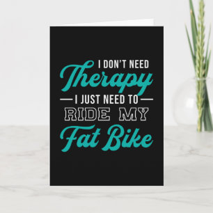 Carte Fat Bike Je n'ai pas besoin Thérapie Biker Biking