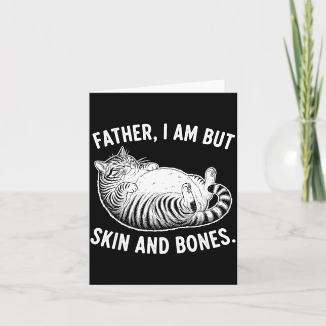 Carte Father, I Am But Skin And Bones Funny Cat Dad Cat  (Devant)