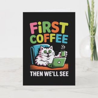 Carte First Coffee Then We'll See Card Funny Coffee
