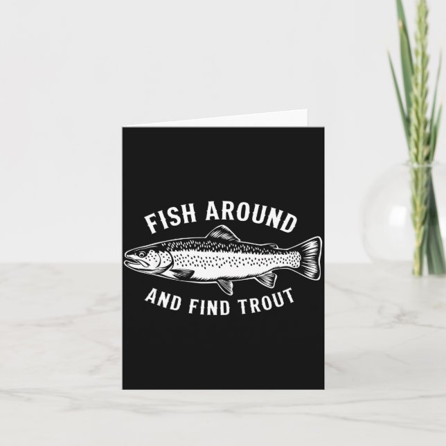 Carte Fish Around And Find Trout Funny Fishing Fishermen (Devant)