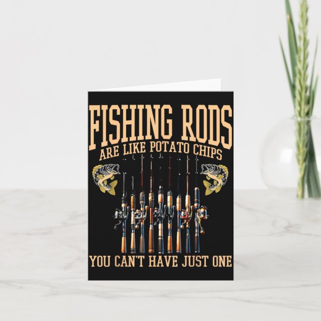 Carte Fishing Rods Are Like Tato Chips You Can't Have Ju (Devant)
