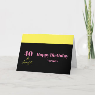 Carte Forty and Loving It 40th Birthday Yellow Black