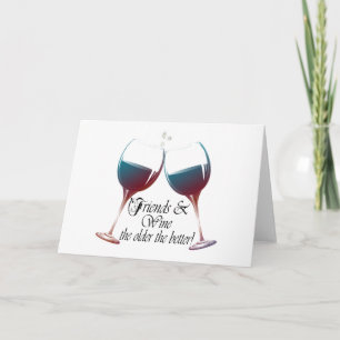 Carte Friends and Wine, older the better! humorous card