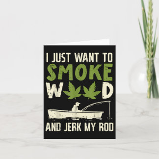 Carte Fumer L'Herbe Et Jerk Mon Rod Pêche Stoner Papa