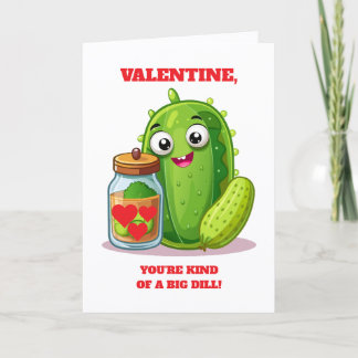 Carte Fun Valentine You're Kind of a Big Dill