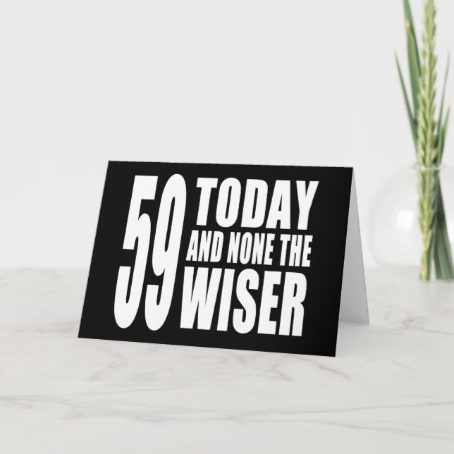 Carte Funny 59th Birthdays : 59 Today et None the Wiser (Devant)