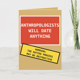 Carte Funny Anthropologists Will Date Anything