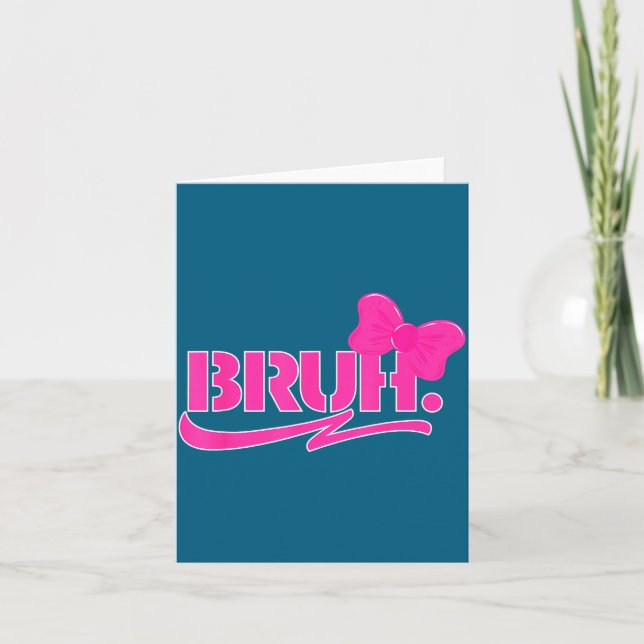 Carte Funny Bruh Meme Funny Sayings Quotes Mom Sis Teens (Devant)