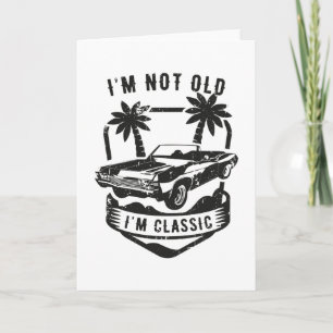 Carte Funny Car Je ne suis pas Vieux Je suis Classique C