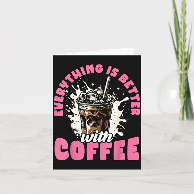 Carte Funny Coffee Gift - Everything Is Better With Coff (Devant)