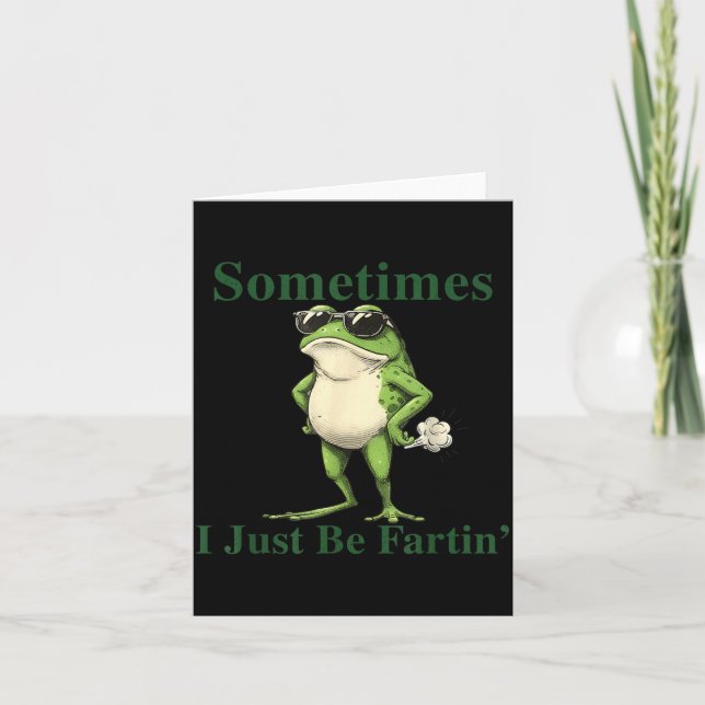 Carte Funny Cool Frog Graphic Sometimes I Just Be Fartin (Devant)
