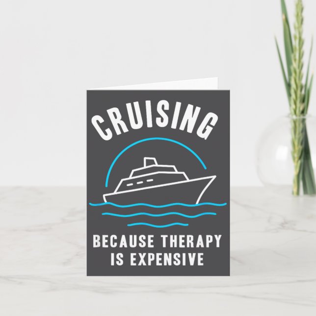 Carte Funny Cruising Because Therapy Is Expensive Cruise (Devant)