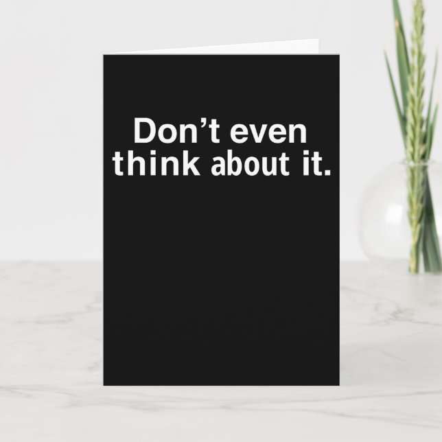 Carte funny Dont Even Think About It (Devant)
