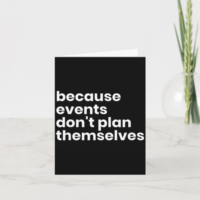 Carte Funny Event Planner Gift Because Events Dont Plan  (Devant)