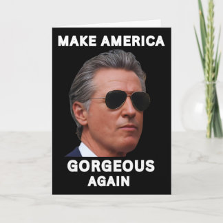 Carte Funny Gavin Newsom Trolling Meme Make America Gorg