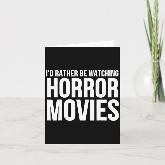 Carte Funny I D Rather Be Watching Horror Movies  (Devant)