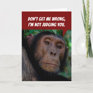 Carte Funny Judgemental Monkey- Mocking You Birthday