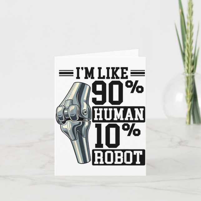 Carte Funny Knee Replacement I'm Like 90% Human 10% Robo (Devant)